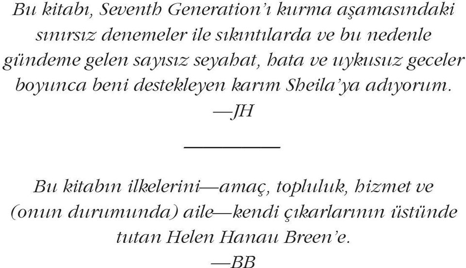 boyunca beni destekleyen karım Sheila ya adıyorum.