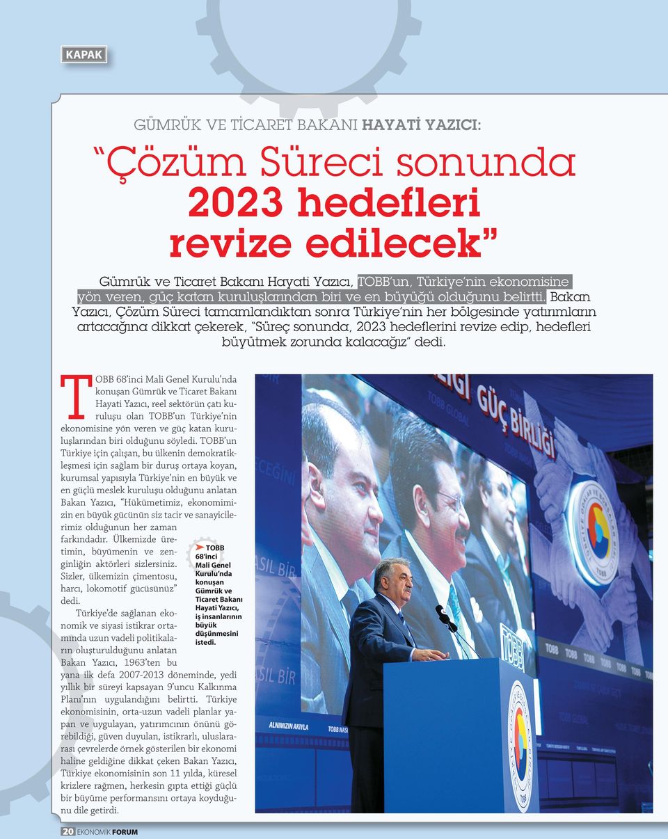 Bakan Yazıcı, Çözüm Süreci tamamlandıktan sonra Türkiye nin her bölgesinde yatırımların artacağına dikkat çekerek, Süreç sonunda, 2023 hedeflerini revize edip, hedefleri büyütmek zorunda kalacağız