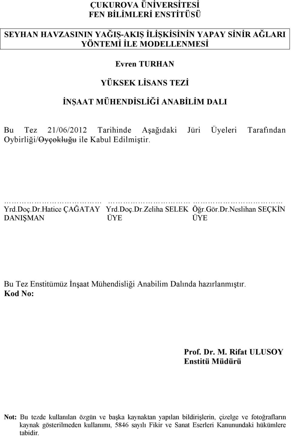 Gör.Dr.Neslihan SEÇKİN DANIŞMAN ÜYE ÜYE Bu Tez Enstitümüz İnşaat Mü