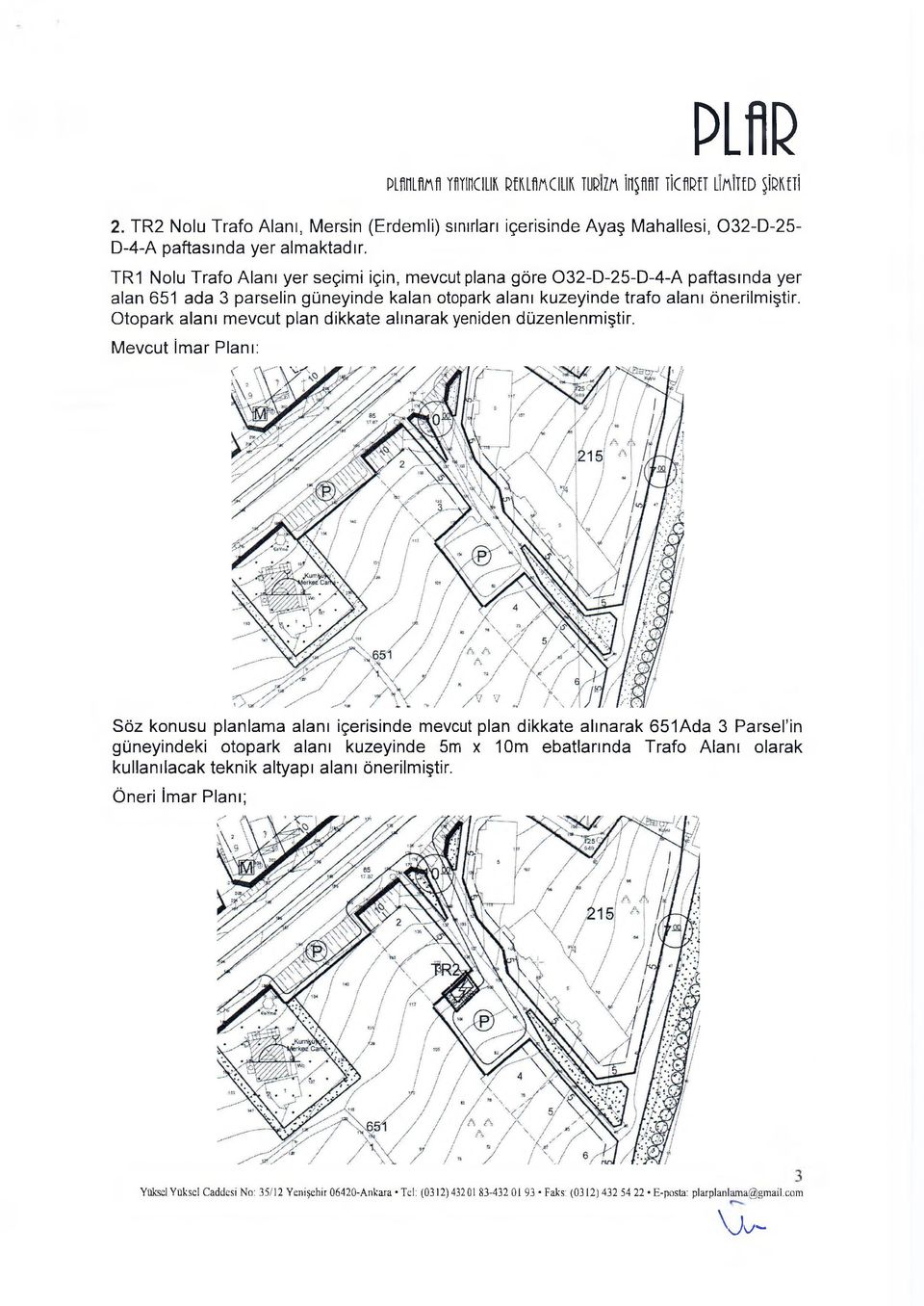 Otopark alanı mevcut plan dikkate alınarak yeniden düzenlenmiştir.