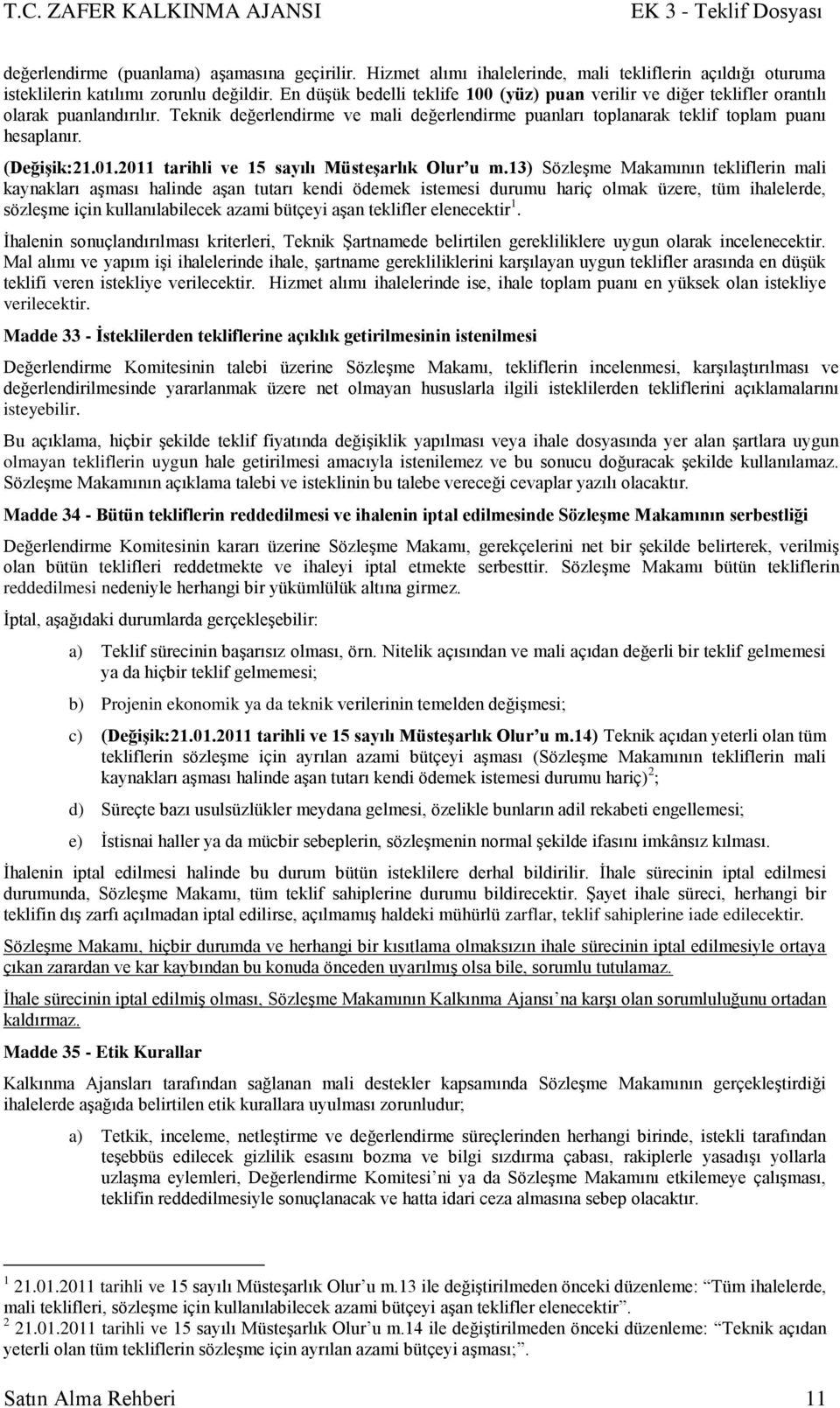 (DeğiĢik:21.01.2011 tarihli ve 15 sayılı MüsteĢarlık Olur u m.