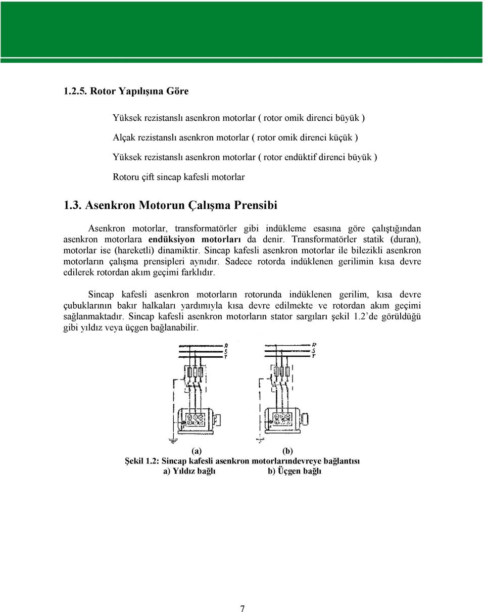 endüktif direnci büyük ) Rotoru çift sincap kafesli motorlar 1.3.