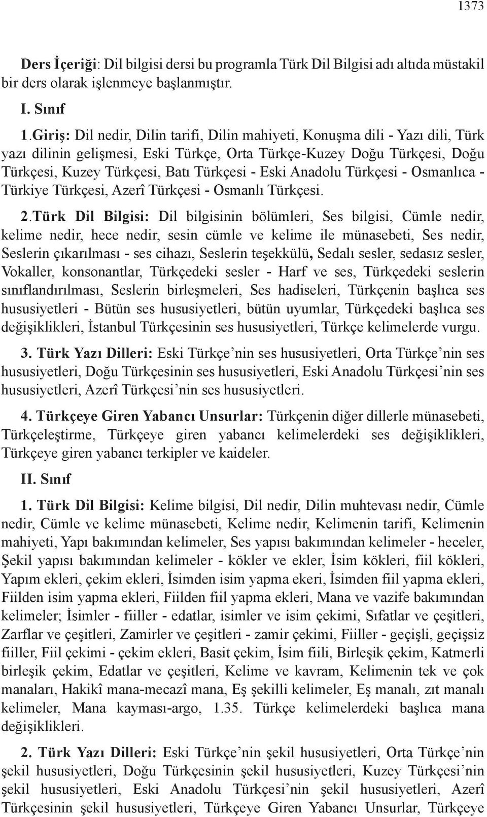 Eski Anadolu Türkçesi - Osmanlıca - Türkiye Türkçesi, Azerî Türkçesi - Osmanlı Türkçesi. 2.