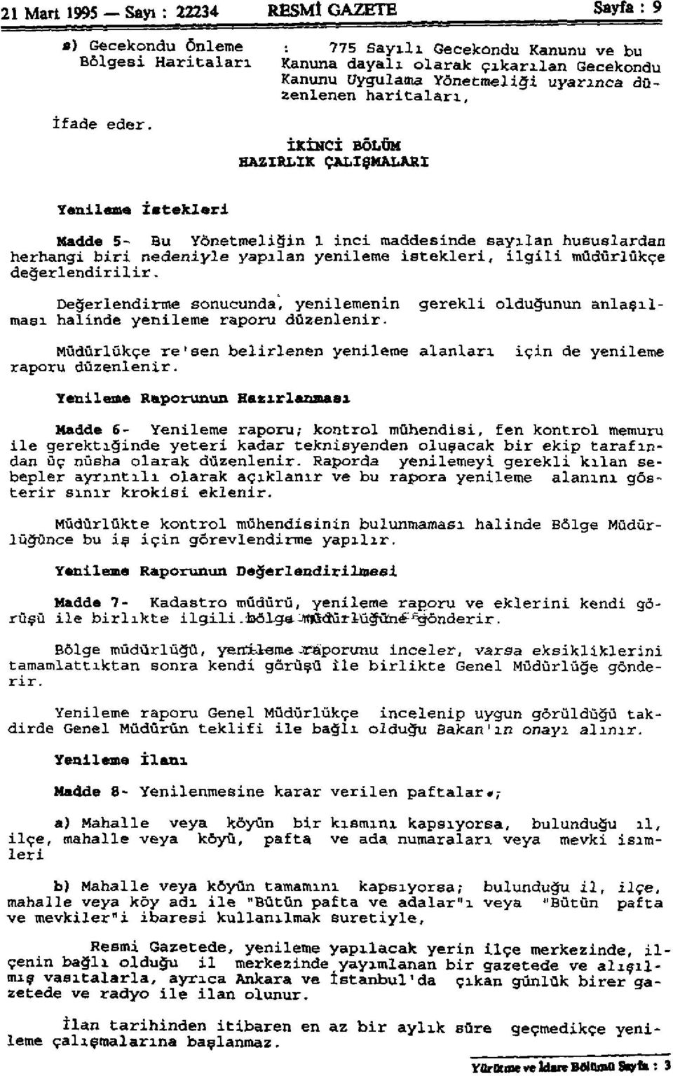 İKİNCİ BÖLÜM HAZIRLIK ÇALIŞMALARI Yenleme İtekler Madde 5- Bu Yönetmelğn nc maddende ayılan huulardan herhang br nedenyle yapılan yenleme tekler, lgl müdürlükçe değerlendrlr.