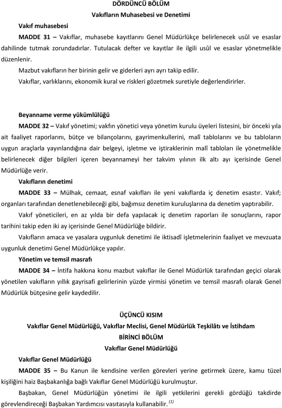 Vakıflar, varlıklarını, ekonomik kural ve riskleri gözetmek suretiyle değerlendirirler.