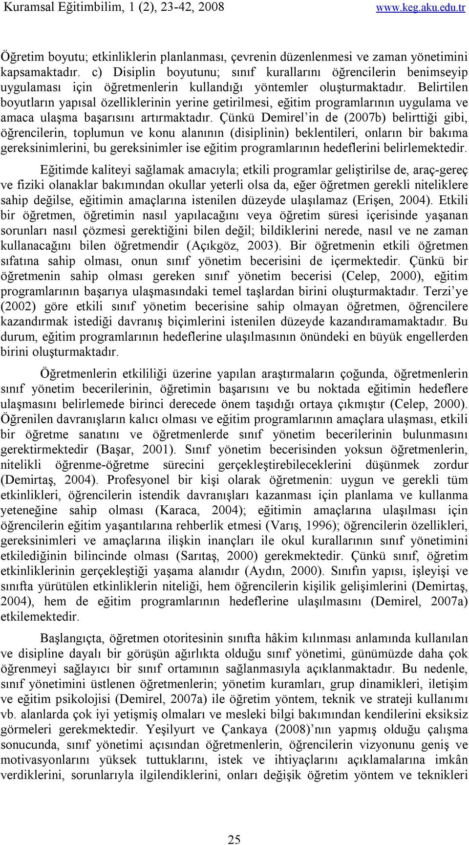 Belirtilen boyutların yapısal özelliklerinin yerine getirilmesi, eğitim programlarının uygulama ve amaca ulaşma başarısını artırmaktadır.