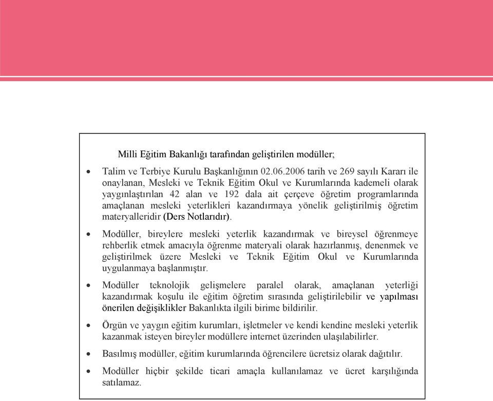 yeterlikleri kazandırmaya yönelik geliştirilmiş öğretim materyalleridir (Ders Notlarıdır).