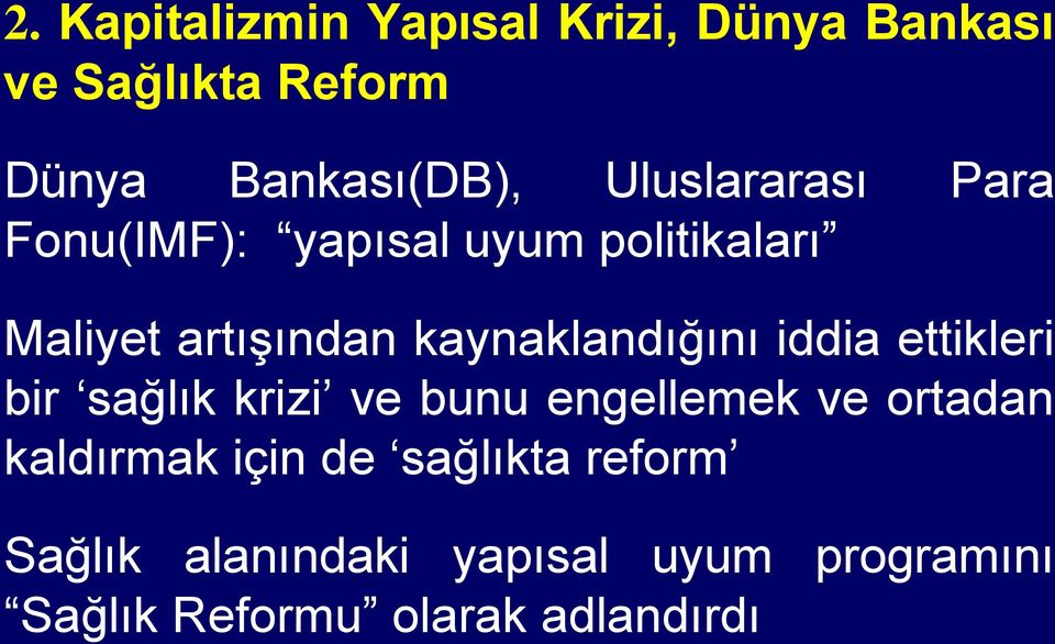 kaynaklandığını iddia ettikleri bir sağlık krizi ve bunu engellemek ve ortadan