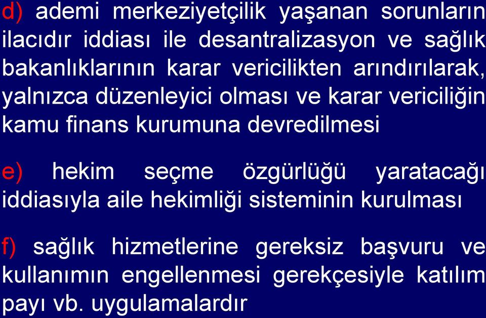 finans kurumuna devredilmesi e) hekim seçme özgürlüğü yaratacağı iddiasıyla aile hekimliği sisteminin