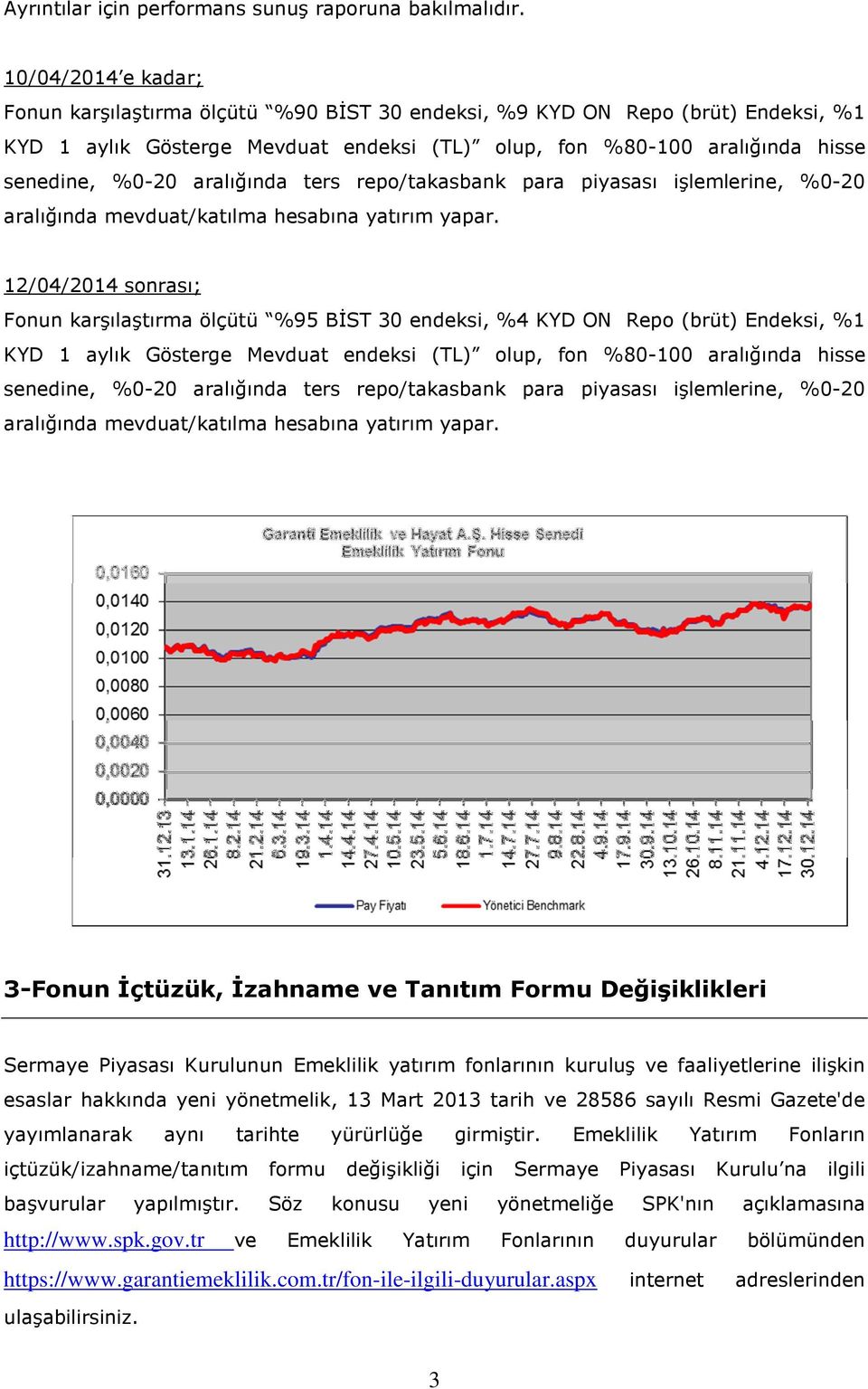 aralığında ters repo/takasbank para piyasası işlemlerine, %0-20 aralığında mevduat/katılma hesabına yatırım yapar.