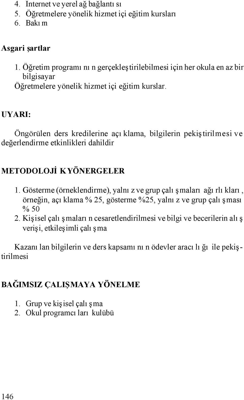 UYARI: Öngörülen ders kredilerine açıklama, bilgilerin pekiştirilmesi ve değerlendirme etkinlikleri dahildir METODOLOJİK YÖNERGELER 1.