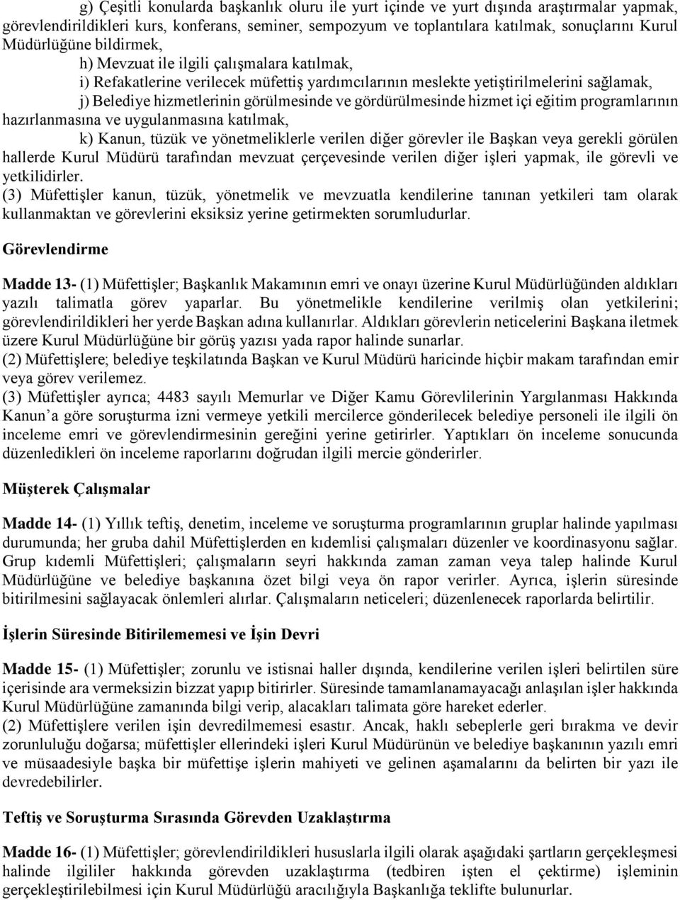 gördürülmesinde hizmet içi eğitim programlarının hazırlanmasına ve uygulanmasına katılmak, k) Kanun, tüzük ve yönetmeliklerle verilen diğer görevler ile Başkan veya gerekli görülen hallerde Kurul