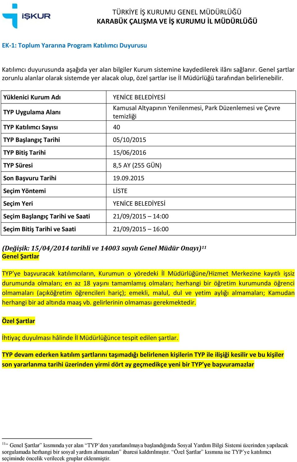 11 kısmında yer alan TYP den yararlanılmaya başlandığında Sosyal Yardım Bilgi Sistemi üzerinden