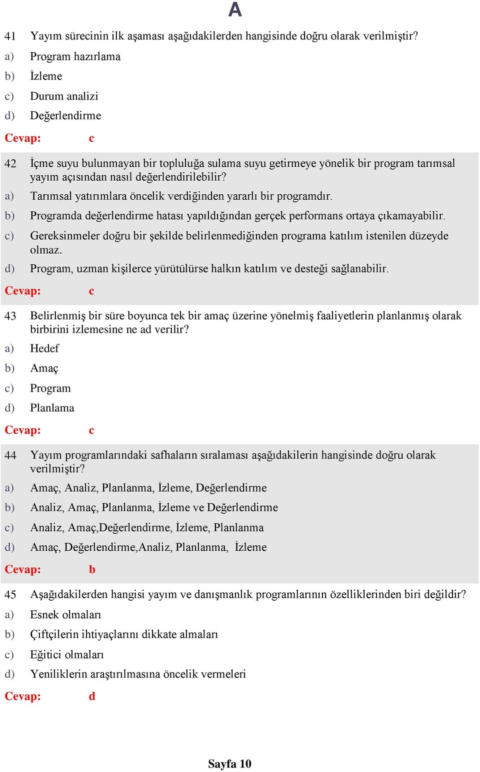 ) Trımsl ytırımlr önelik veriğinen yrrlı ir progrmır. ) Progrm eğerlenirme htsı ypılığınn gerçek performns orty çıkmyilir.