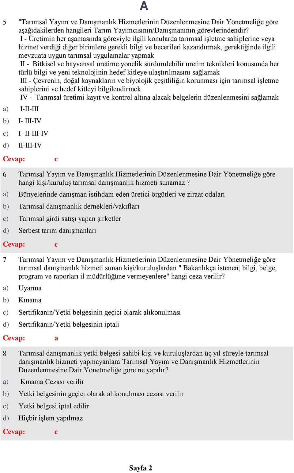 Bitkisel ve hyvnsl üretime yönelik sürürüleilir üretim teknikleri konusun her türlü ilgi ve yeni teknolojinin heef kitleye ulştırılmsını sğlmk III - Çevrenin, oğl kynklrın ve iyolojik çeşitliliğin