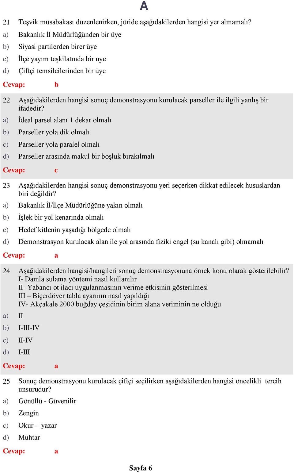 şğıkileren hngisi sonuç emonstrsyonu kurulk prseller ile ilgili ynlış ir ifeir?