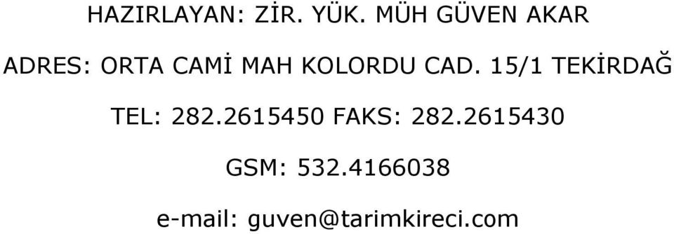 KOLORDU CAD. 15/1 TEKİRDAĞ TEL: 282.