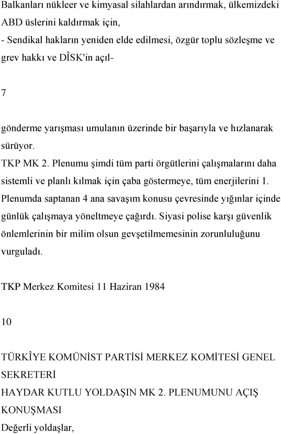 Plenumu Ģimdi tüm parti örgütlerini çalıģmalarını daha sistemli ve planlı kılmak için çaba göstermeye, tüm enerjilerini 1.