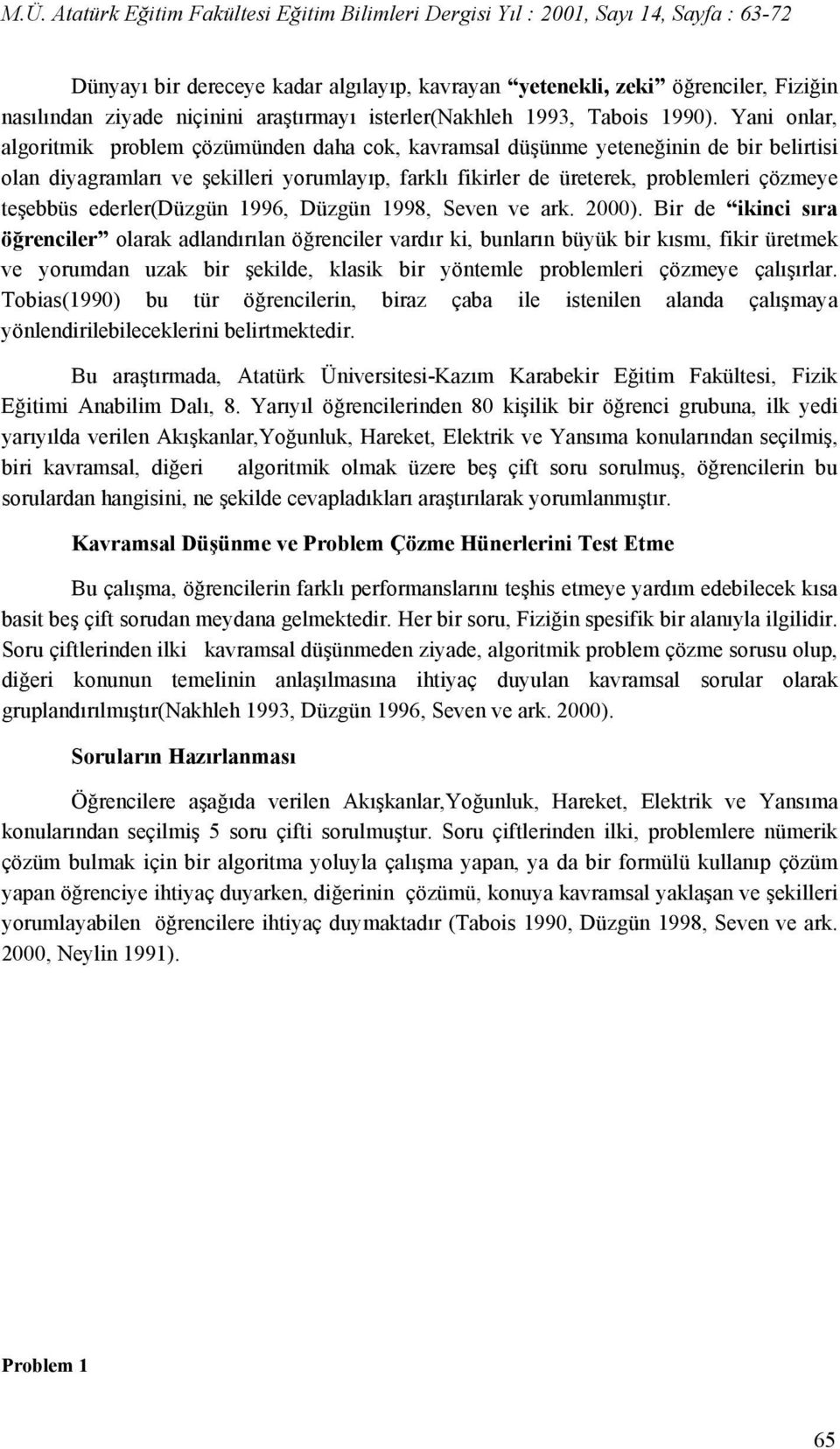 ederler(düzgün 1996, Düzgün 1998, Seven ve ark. 2000).