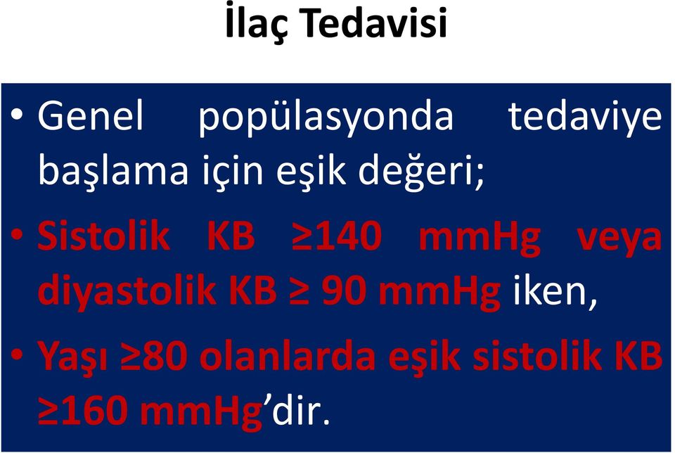 mmhg veya diyastolik KB 90 mmhg iken, Yaşı