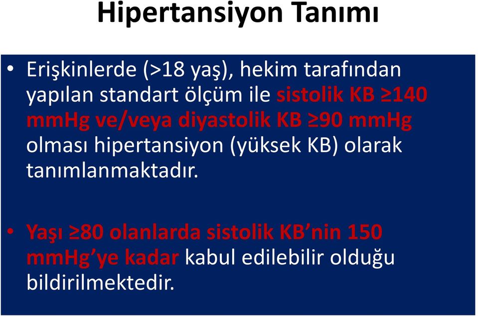 olması hipertansiyon (yüksek KB) olarak tanımlanmaktadır.