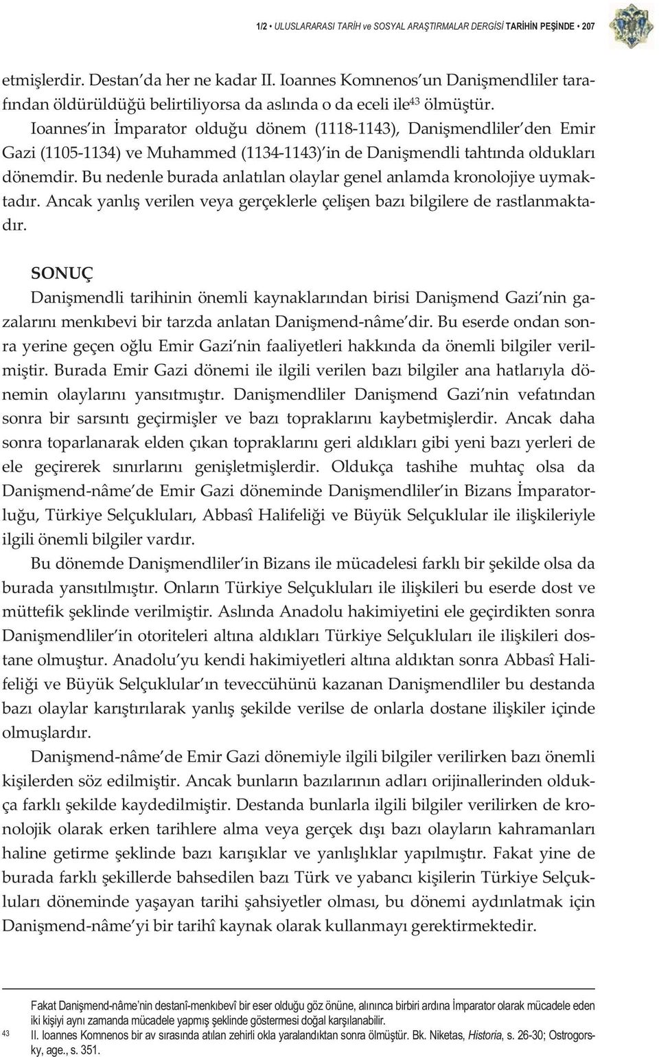 bunedenleburadaanlatlanolaylargenelanlamdakronolojiyeuymak tadr.ancakyanlverilenveyagerçeklerleçelienbazbilgilerederastlanmakta dr.