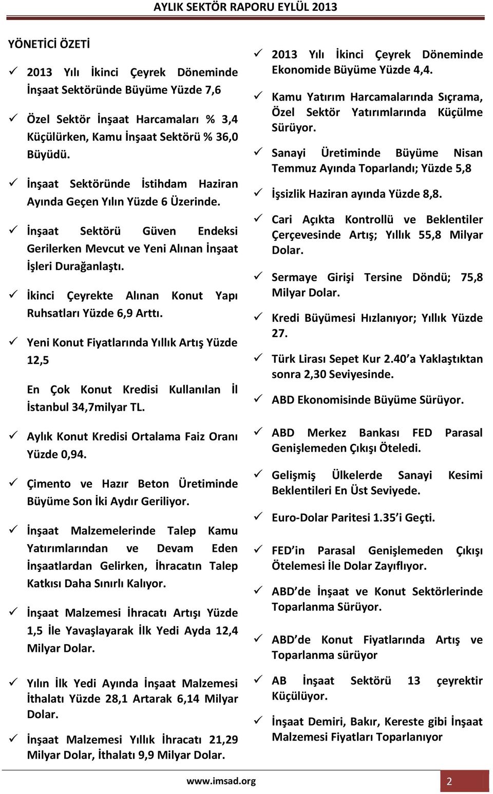 İkinci Çeyrekte Alınan Konut Yapı Ruhsatları Yüzde 6,9 Arttı. Yeni Konut Fiyatlarında Yıllık Artış Yüzde 12,5 En Çok Konut Kredisi Kullanılan İl İstanbul 34,7milyar TL.