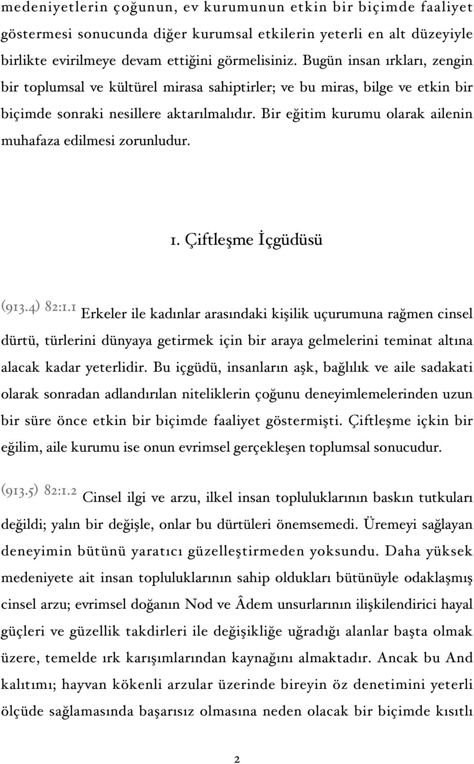 Bir eğitim kurumu olarak ailenin muhafaza edilmesi zorunludur. 1. Çiftleşme İçgüdüsü (913.4) 82:1.