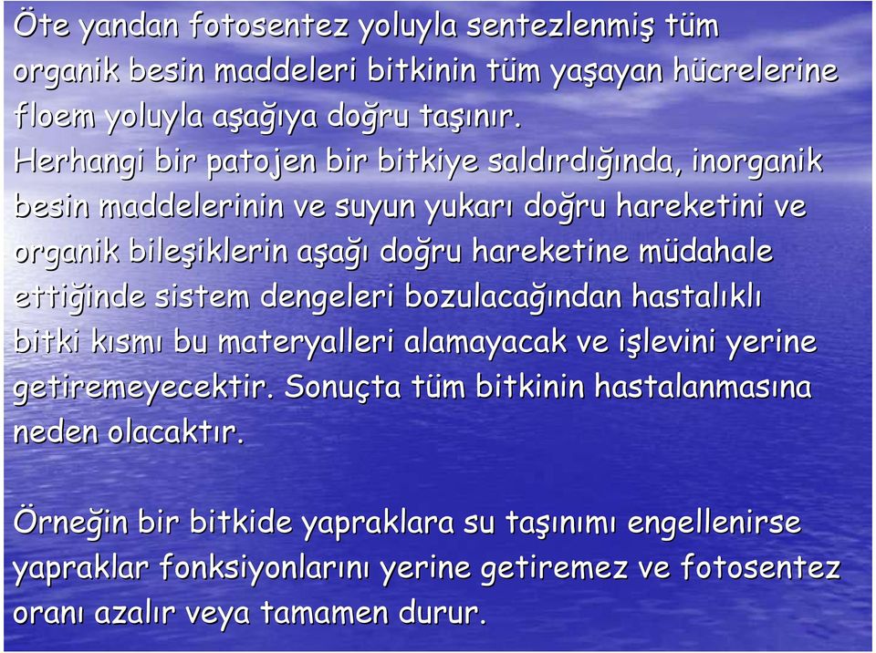 müdahalem ettiğinde inde sistem dengeleri bozulacağı ğından hastalıkl klı bitki kısmk smı bu materyalleri alamayacak ve işlevini i yerine getiremeyecektir.