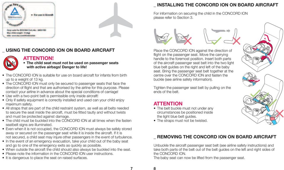 The CONCORD ION must only be secured to passenger seats that face the direction of flight and that are authorised by the airline for this purpose.