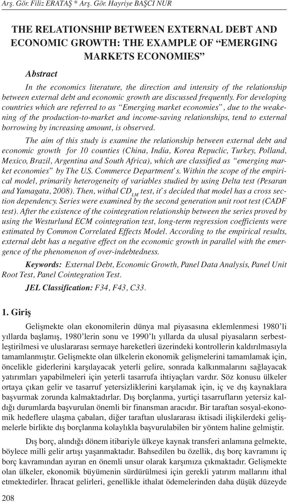 intensity of the relationship between external debt and economic growth are discussed frequently.