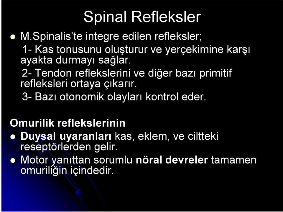 durmayı sağlar. 2- Tendon reflekslerini ve diğer bazı primitif refleksleri ortaya çıkarır.