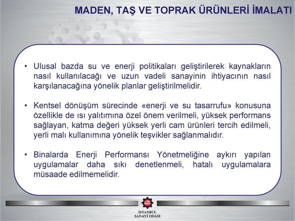 Kentsel dönüşüm sürecinde «enerji ve su tasarrufu» konusuna özellikle de ısı yalıtımına özel önem verilmeli, yüksek performans sağlayan,