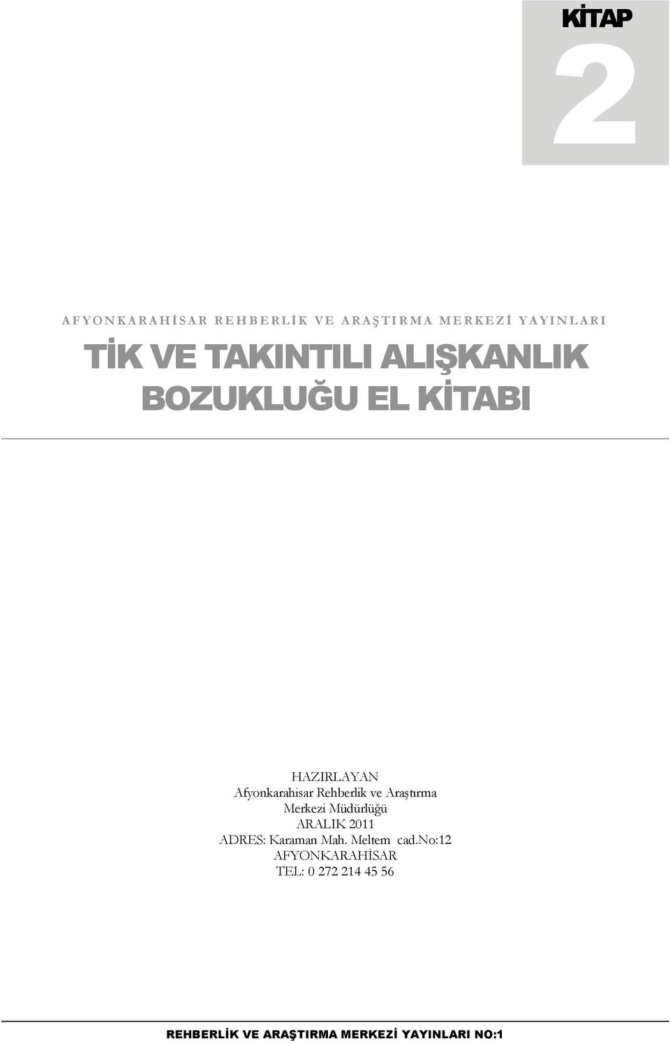 Afyonkarahisar Rehberlik ve Araştırma Merkezi Müdürlüğü ARALIK 2011 ADRES: Karaman Mah.