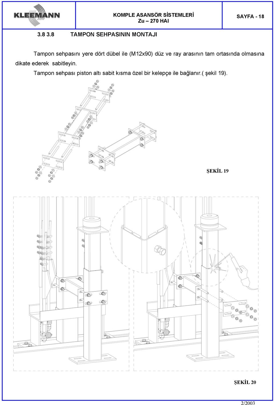 dört dübel ile (M12x90) düz ve ray arasının tam ortasında