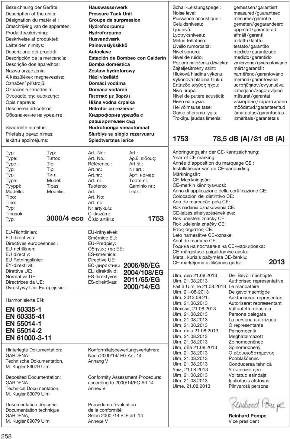 articolelor: Обозначение на уредите: Seadmete nimetus: Prietaisų pavadinimas: Iekārtu apzīmējums: Hauswasserwerk Pressure Tank Unit Groupe de surpression Hydrofoorpump Hydroforpump Husvandværk