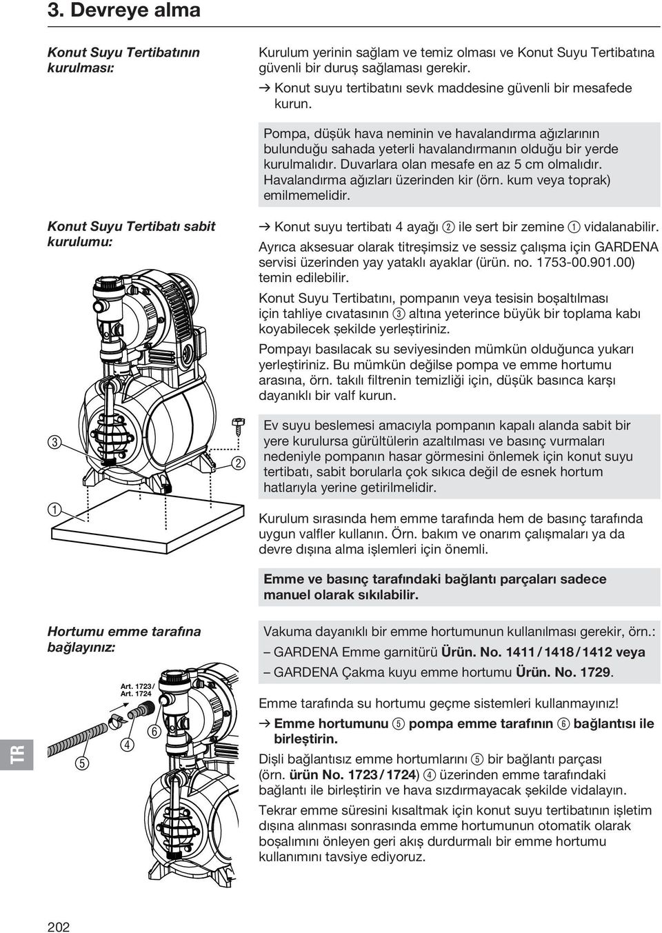 Duvarlara olan mesafe en az 5 cm olmalıdır. Havalandırma ağızları üzerinden kir (örn. kum veya toprak) emilmemelidir.