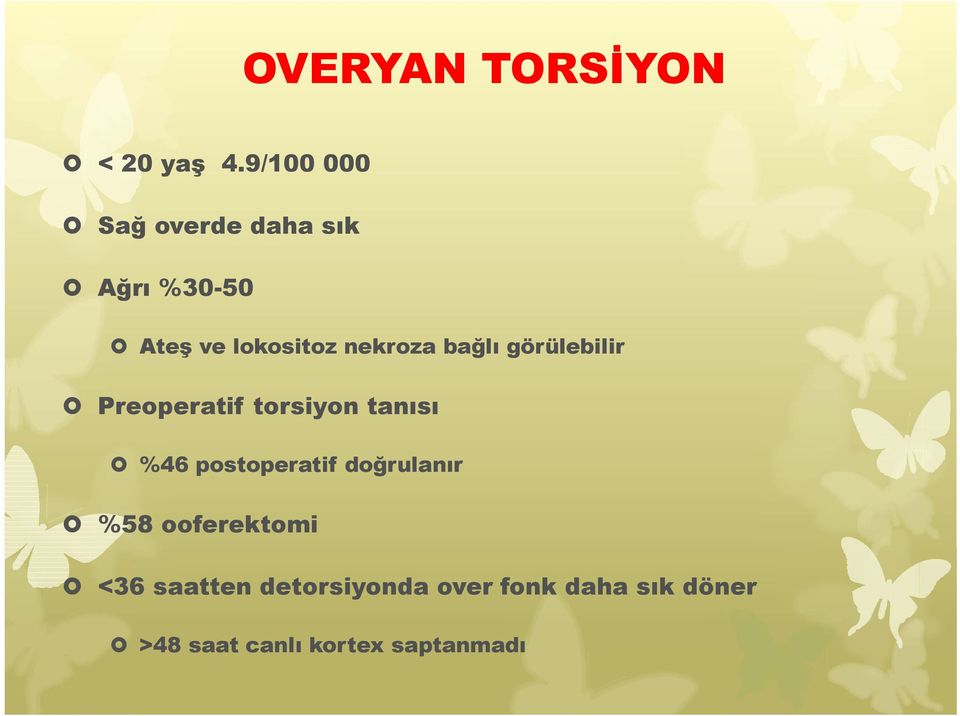 nekroza bağlı görülebilir Preoperatif torsiyon tanısı %46