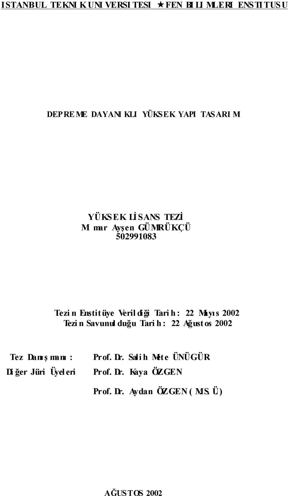 h : 22 Mayıs 2002 Tezi n Savunul duğu Tari h : 22 Ağustos 2002 Tez Danış manı : Di ğer Jüri