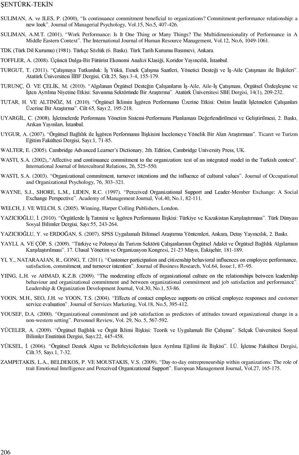 The International Journal of Human Resource Management, Vol.12, No.6, 1049-1061. TDK (Türk Dil Kurumu) (1981). Türkçe Sözlük (6. Baskı). Türk Tarih Kurumu Basımevi, Ankara. TOFFLER, A. (2008).