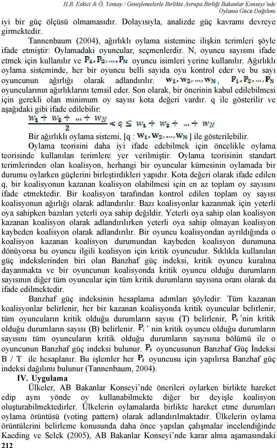 N, oyuncu sayısını ifade etmek için kullanılır ve oyuncu isimleri yerine kullanılır.