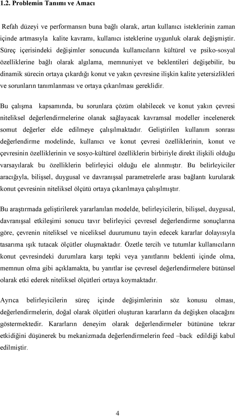 ve yakın çevresine iliģkin kalite yetersizlikleri ve sorunların tanımlanması ve ortaya çıkarılması gereklidir.