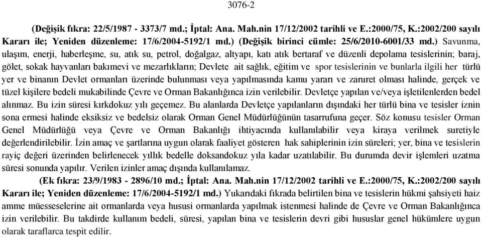 ) Savunma, ulaşım, enerji, haberleşme, su, atık su, petrol, doğalgaz, altyapı, katı atık bertaraf ve düzenli depolama tesislerinin; baraj, gölet, sokak hayvanları bakımevi ve mezarlıkların; Devlete