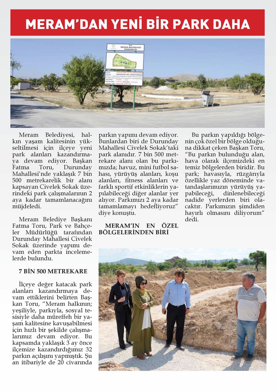 Meram Belediye Başkanı Fatma Toru, Park ve Bahçeler Müdürlüğü tarafından Durunday Mahallesi Civelek Sokak üzerinde yapımı devam eden parkta incelemelerde bulundu.