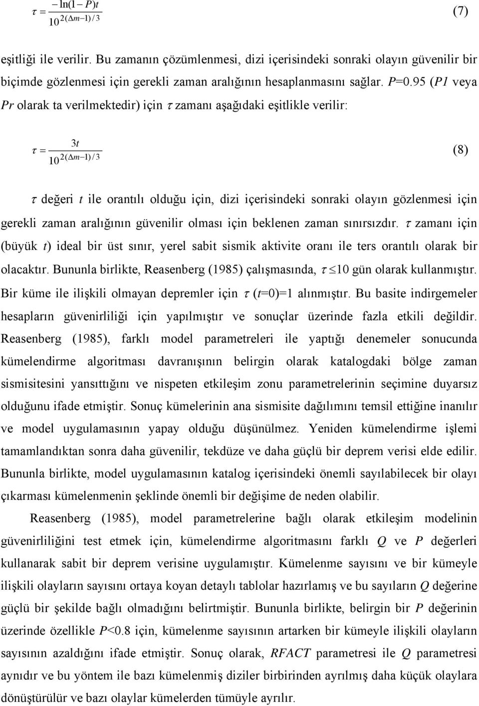 aralığının güvenilir olması için beklenen zaman sınırsızdır. zamanı için (büyük t) ideal bir üst sınır, yerel sabit sismik aktivite oranı ile ters orantılı olarak bir olacaktır.