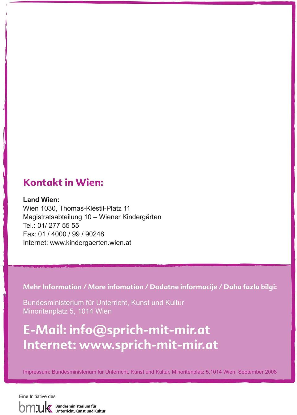 at Mehr Information / More infomation / Dodatne informacije / Daha fazla bilgi: Bundesministerium für Unterricht, Kunst und Kultur