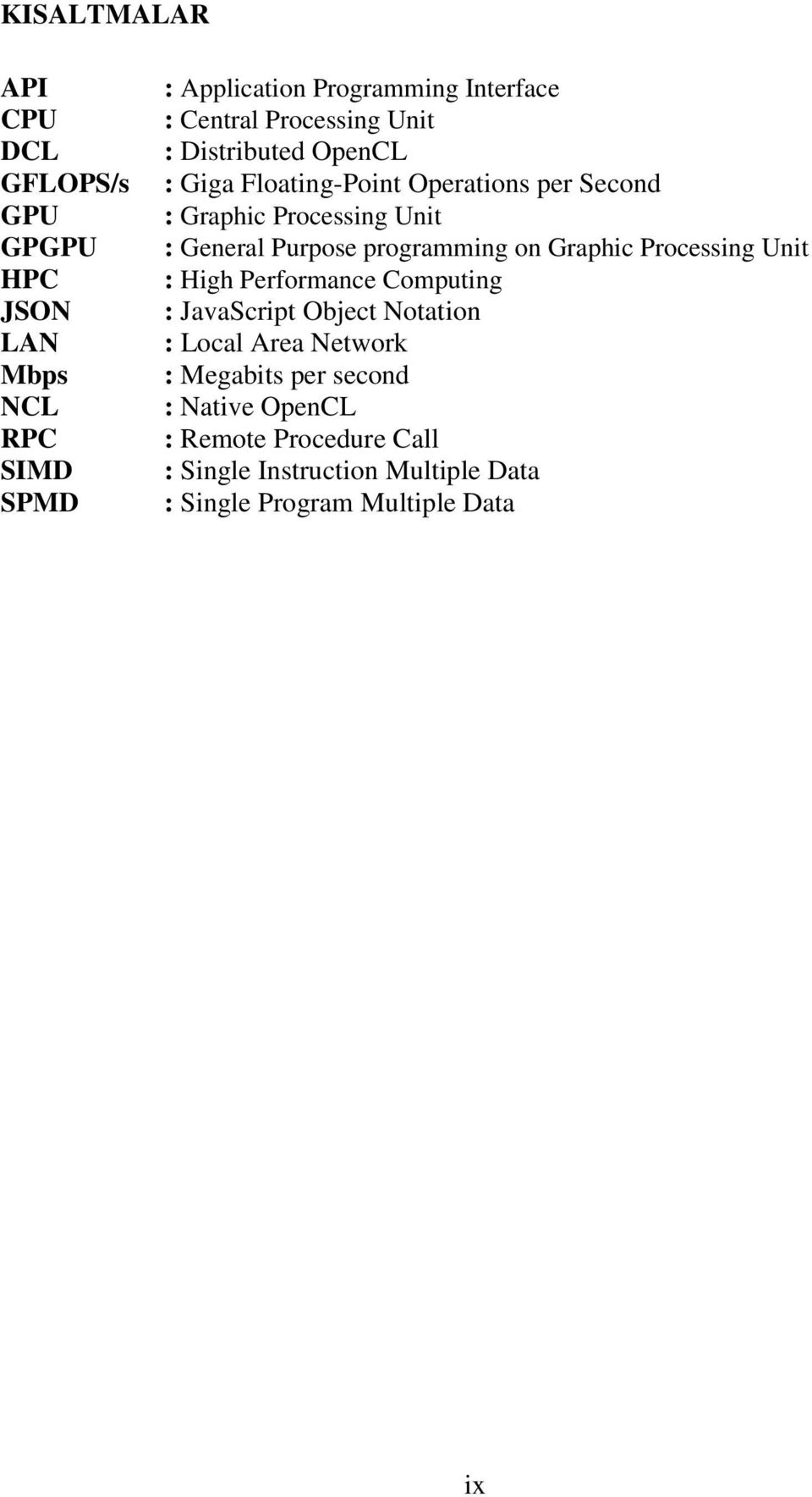 programming on Graphic Processing Unit : High Performance Computing : JavaScript Object Notation : Local Area Network :