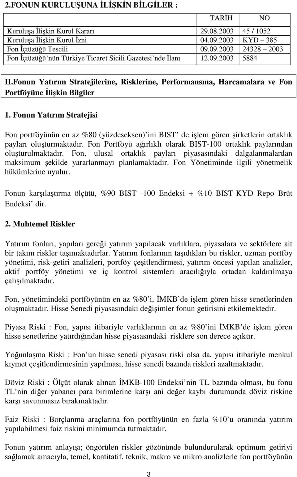 Fonun Yatırım Stratejilerine, Risklerine, Performansına, Harcamalara ve Fon Portföyüne İlişkin Bilgiler 1.