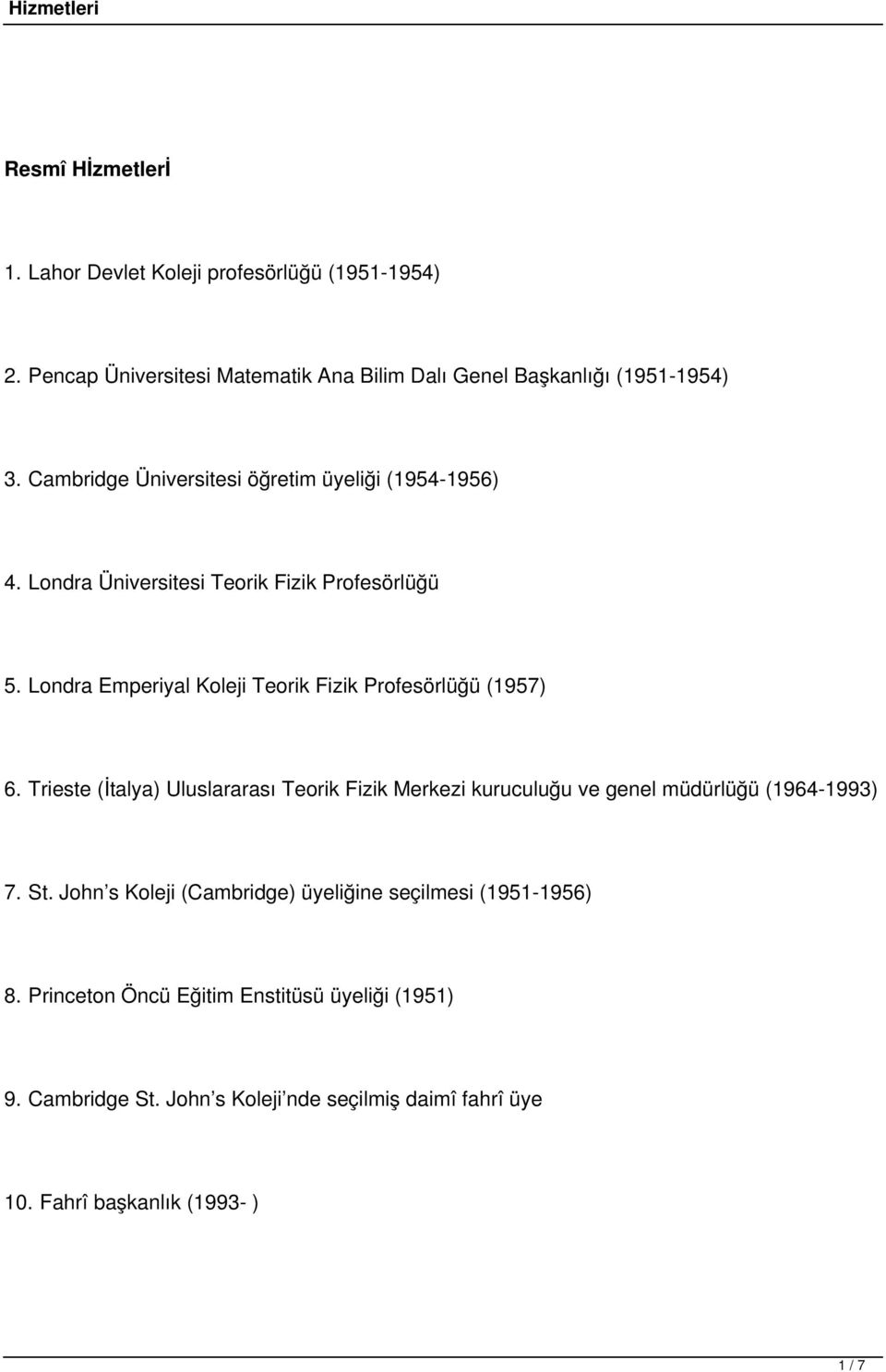 Londra Emperiyal Koleji Teorik Fizik Profesörlüğü (1957) 6.