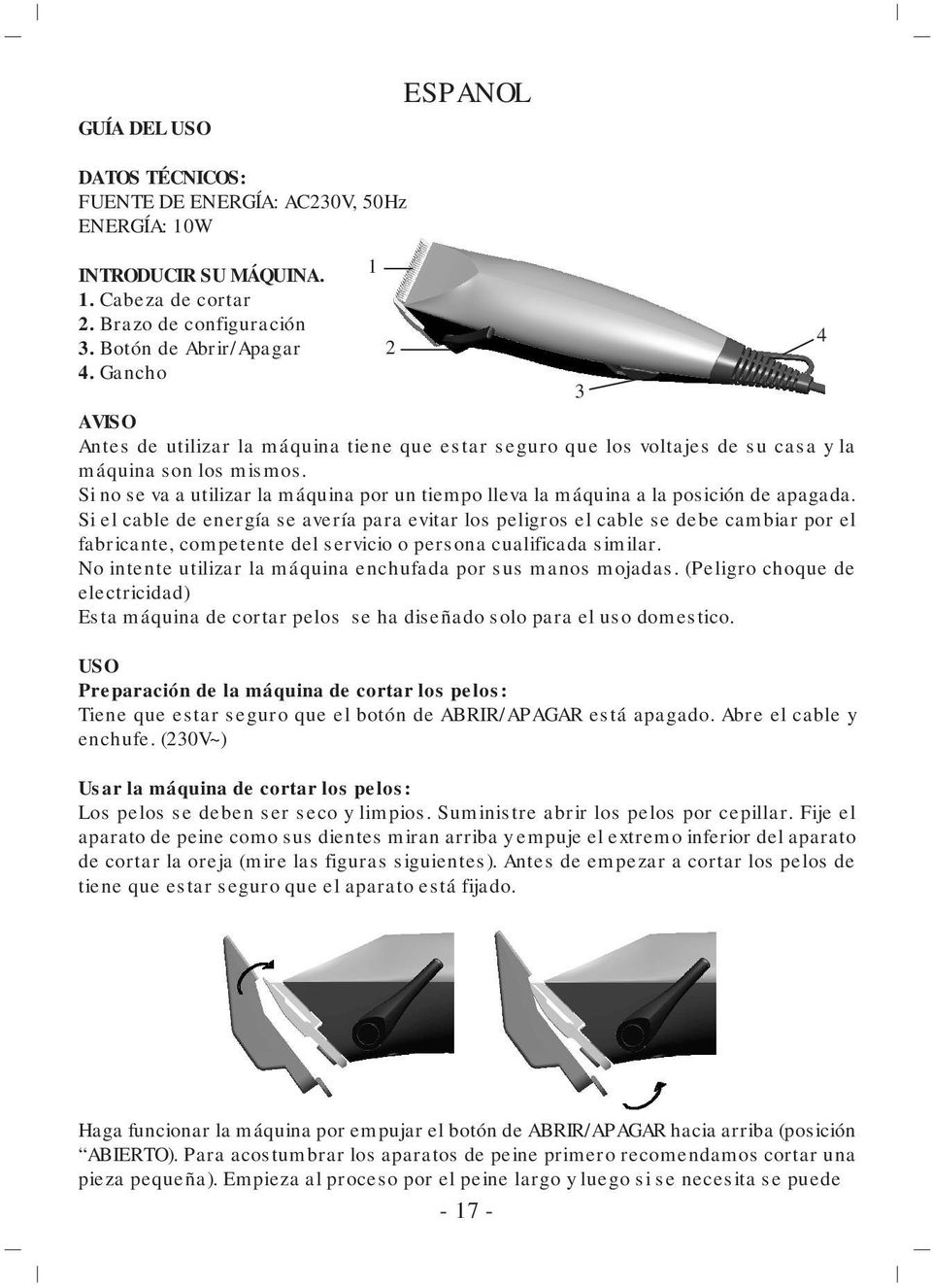 Si no se va a utilizar la máquina por un tiempo lleva la máquina a la posición de apagada.